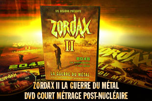 ZORDAX II La Guerre du Métal DVD court métrage post apocalyptique, post-nucléaire / post apocalyptique